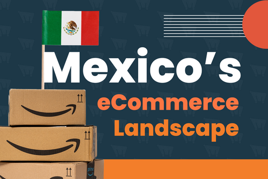 Unveiling Opportunities: Expanding Ecommerce in Mexico
