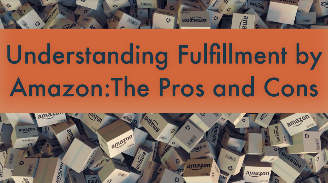 Understanding Fulfillment by Amazon: The Pros and Cons