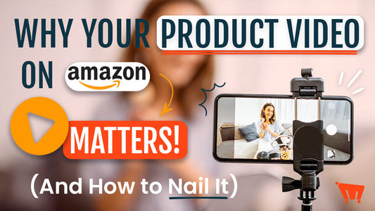 Why Your Product Video on Amazon Matters (and How to Nail It)