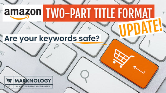 Are Your Keywords Safe? Preparing for the New Amazon Title 2-Part Format
