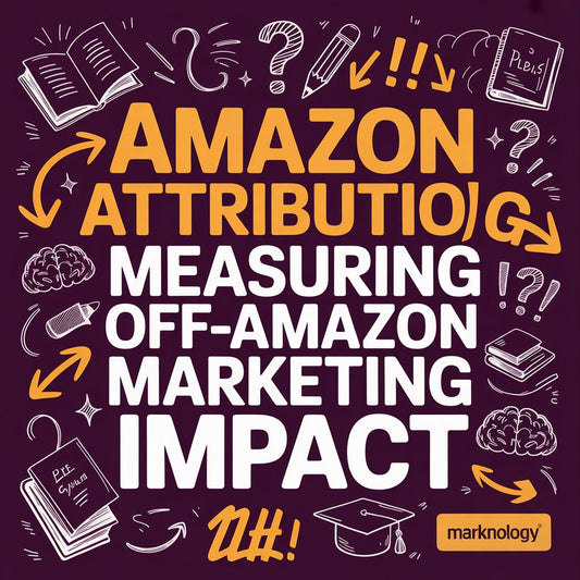Amazon Attribution: Measuring Off-Amazon Marketing Impact