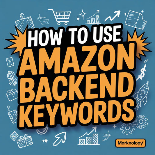 How to Use Amazon Backend Keywords