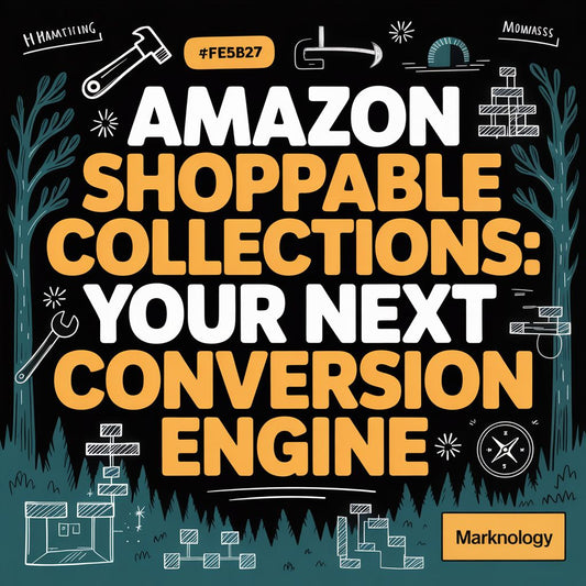 Amazon Shoppable Collections: Your Next Conversion Engine