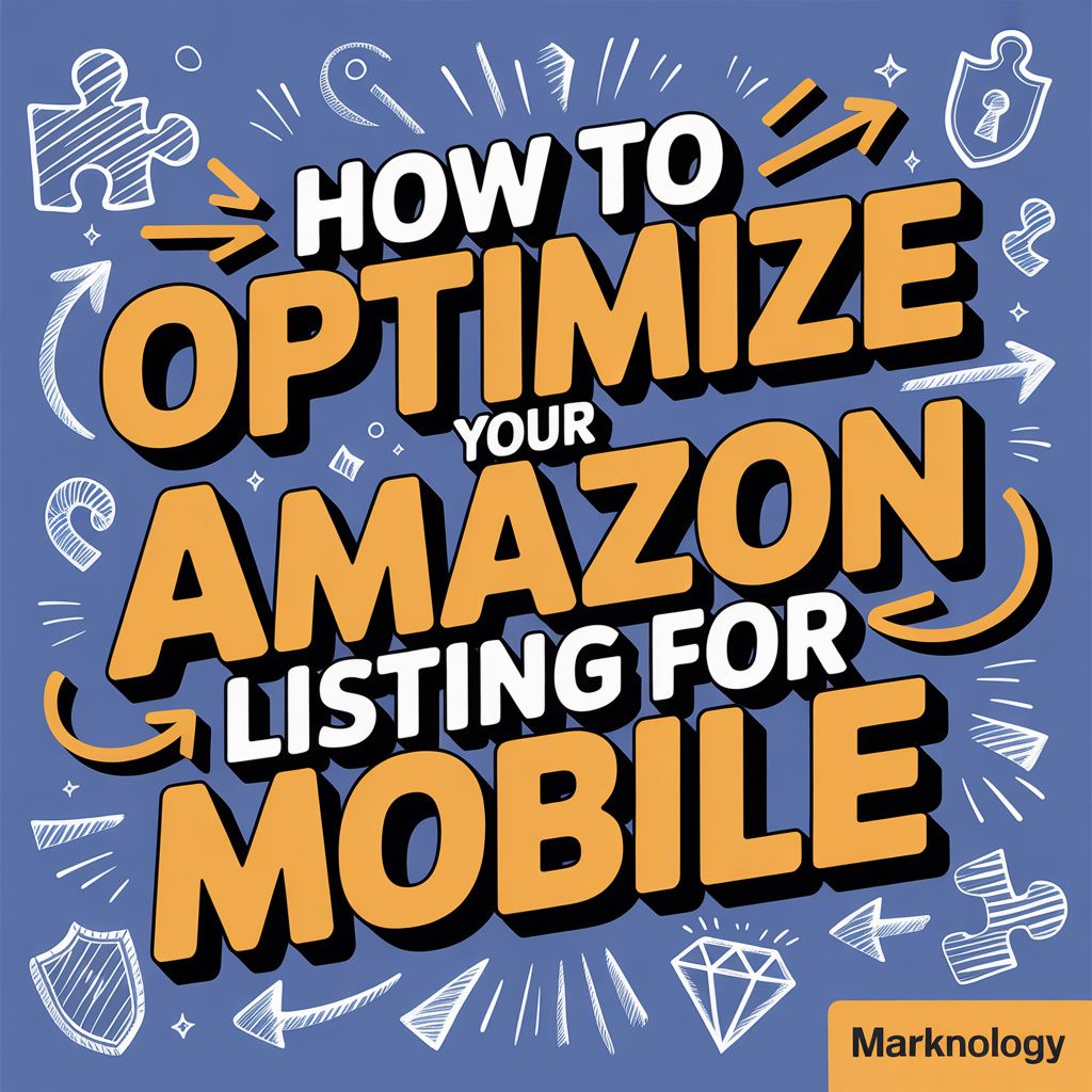 How to Optimize Your Amazon Listing for Mobile