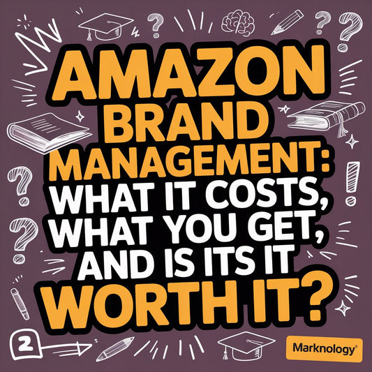 Amazon Brand Management: What It Costs, What You Get, and Is It Worth It?