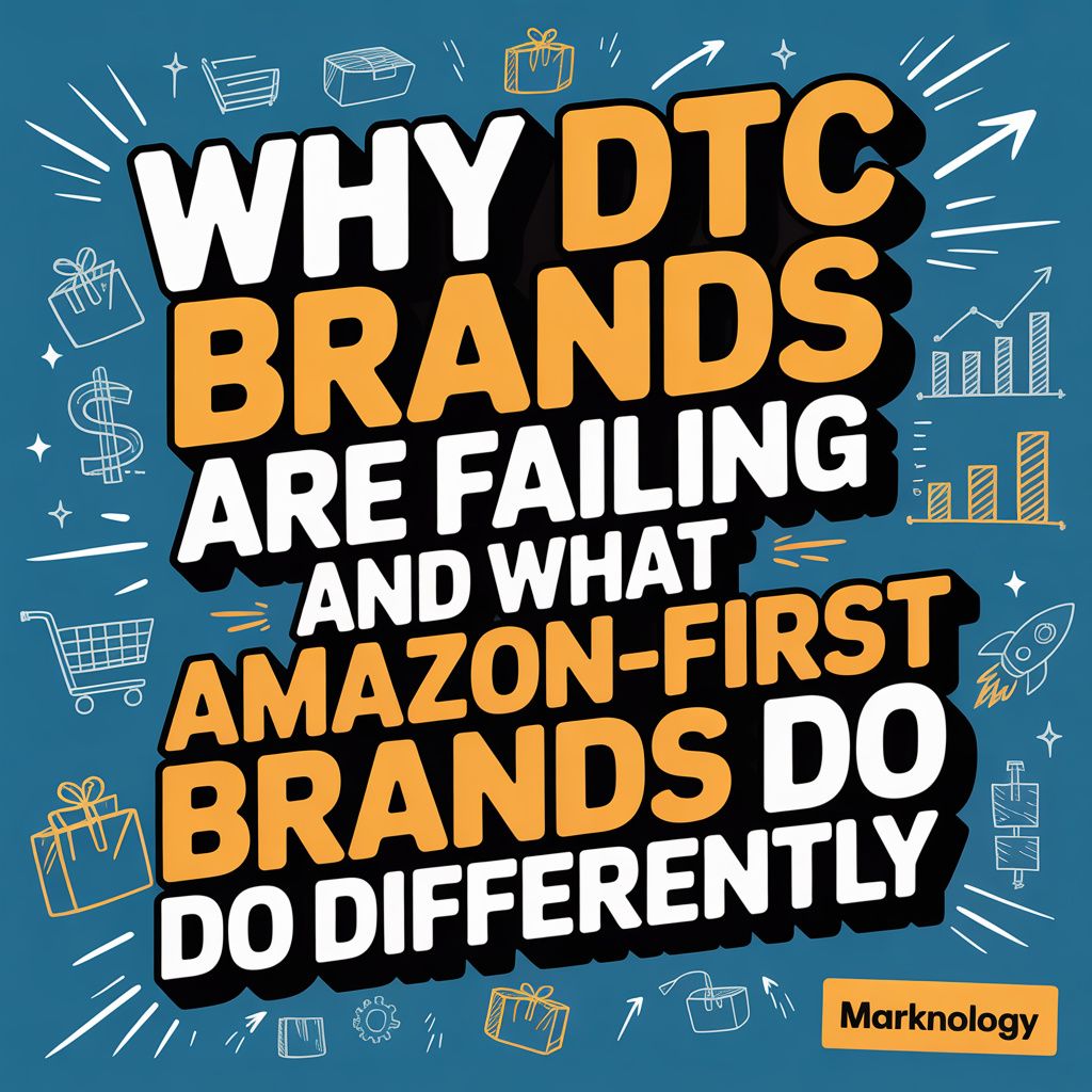 Why DTC Brands Are Failing and What Amazon-First Brands Do Differently