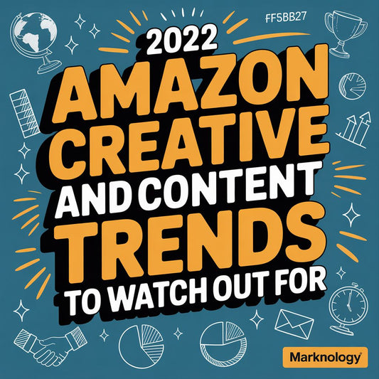 2022 Amazon Creative and Content Trends to Watch Out for