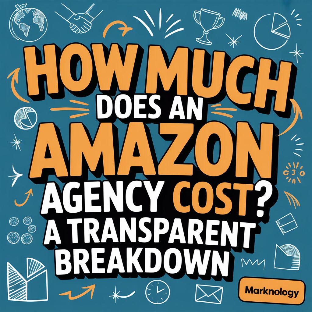 How Much Does an Amazon Agency Cost? A Transparent Breakdown