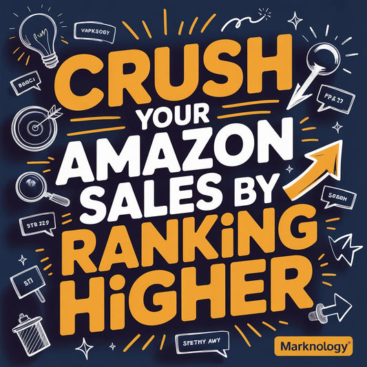 Crush your Amazon Sales by Ranking Higher