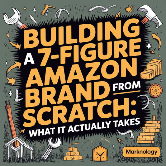 Building a 7-Figure Amazon Brand from Scratch: What It Actually Takes