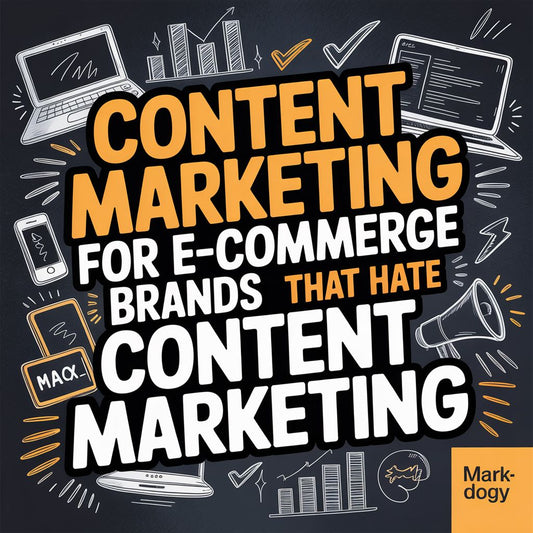 Content Marketing for E-Commerce Brands That Hate Content Marketing