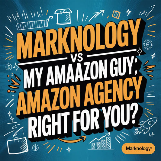 Marknology vs My Amazon Guy: Which Amazon Agency Is Right for You?