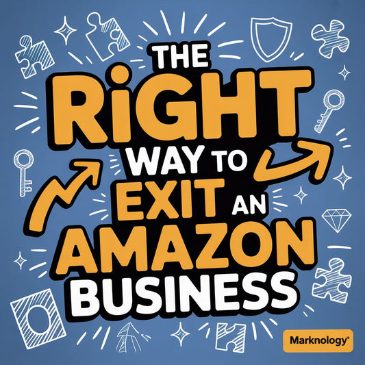 The Right Way To Exit An Amazon Business