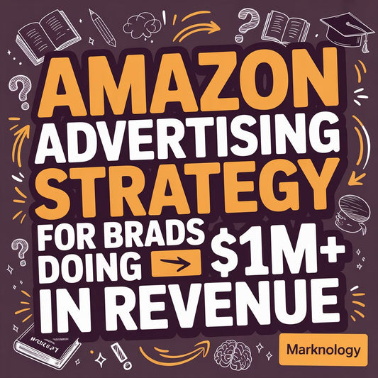 Amazon Advertising Strategy for Brands Doing $1M+ in Revenue