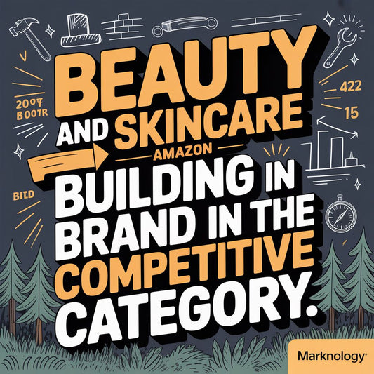 Beauty and Skincare on Amazon: Building a Brand in the Most Competitive Category