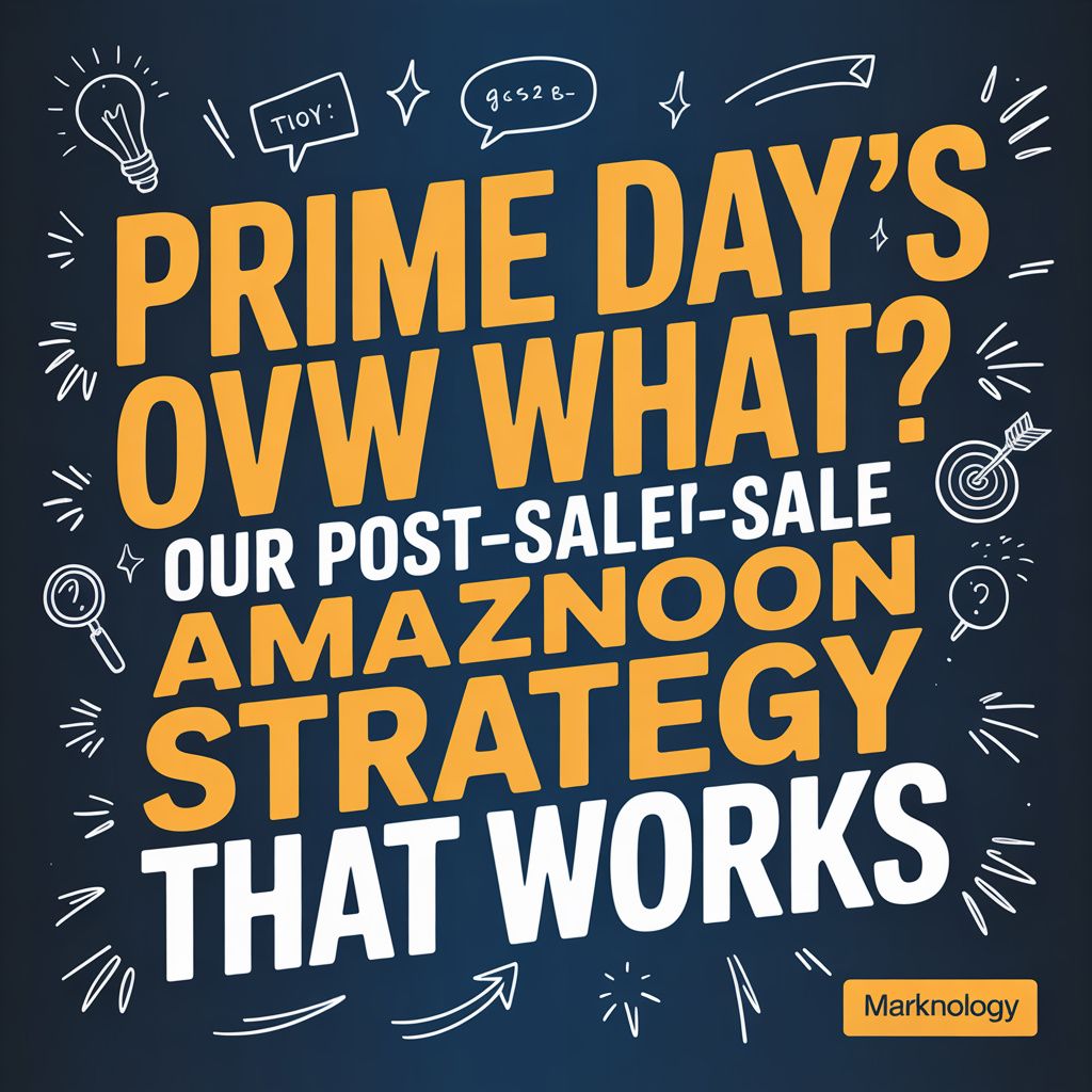 Prime Day’s Over… Now What? Our Post-Sale Amazon Strategy That Works