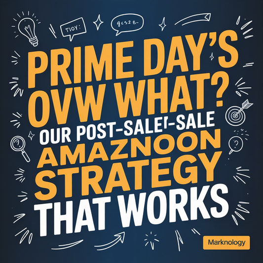 Prime Day’s Over… Now What? Our Post-Sale Amazon Strategy That Works