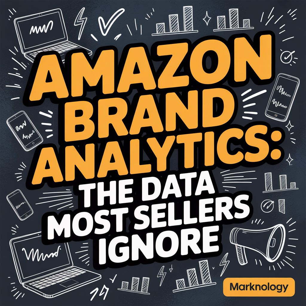 Amazon Brand Analytics: The Data Most Sellers Ignore