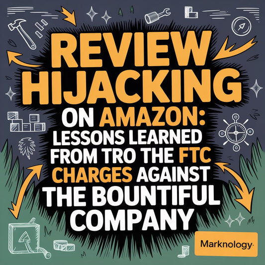 Review Hijacking on Amazon: Lessons Learned from The FTC Charges Against The Bountiful Company