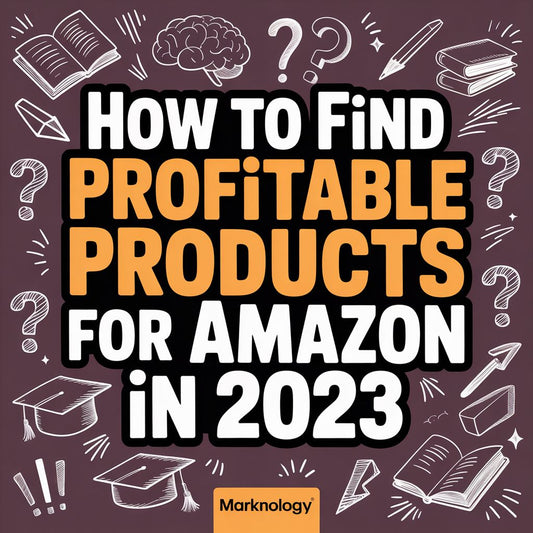 How to Find Profitable Products for Amazon in 2023