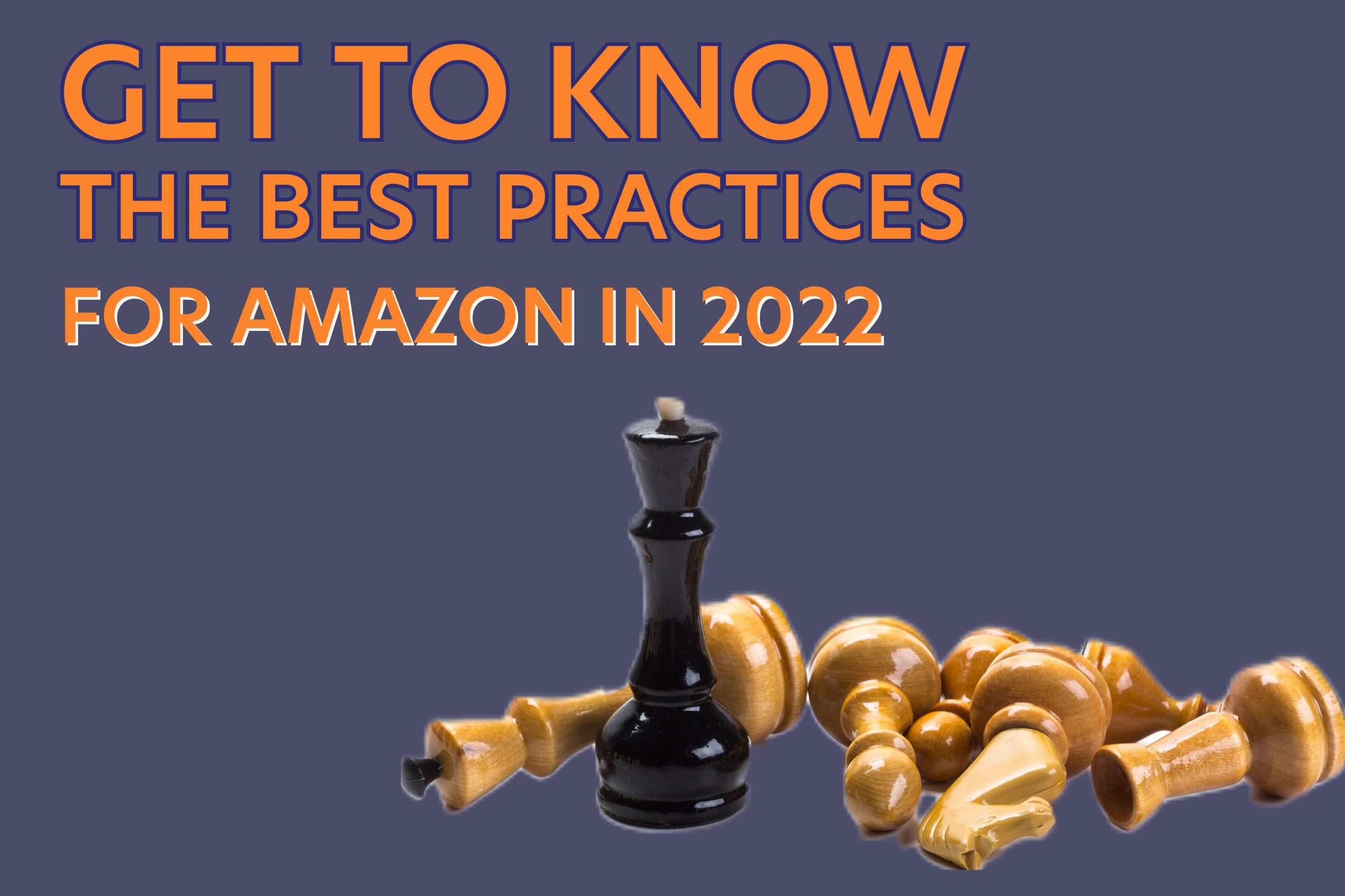 Get To Know The Best Practices For Amazon In 2022