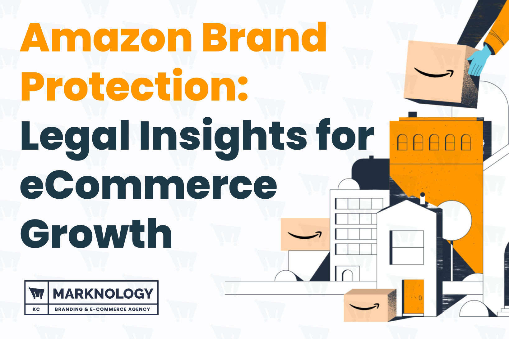 Amazon Brand Protection: Legal Insights for eCommerce Growth
