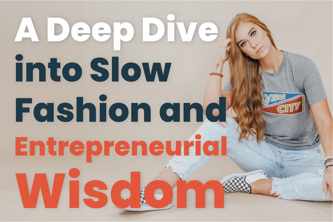 A Deep Dive into Slow Fashion and Entrepreneurial Wisdom