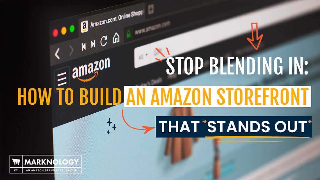 Stop Blending In: How to Build an Amazon Storefront That Stands Out