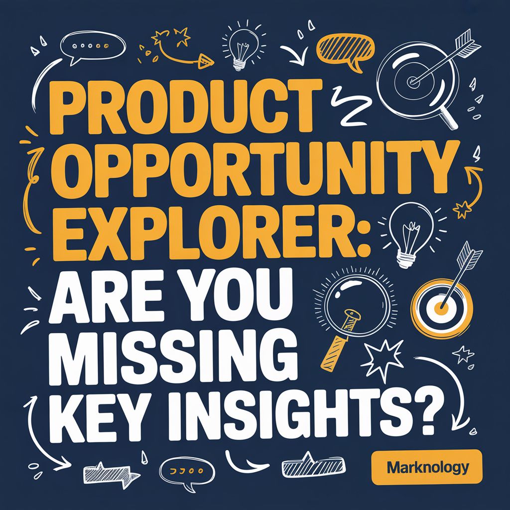 Product Opportunity Explorer: Are You Missing Key Insights?