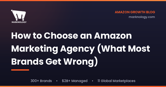 How to Choose an Amazon Marketing Agency (What Most Brands Get Wrong)
