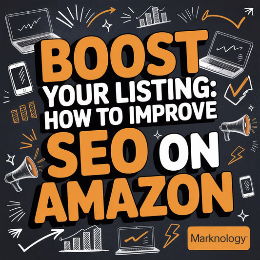 Boost Your Listing: How to Improve SEO on Amazon