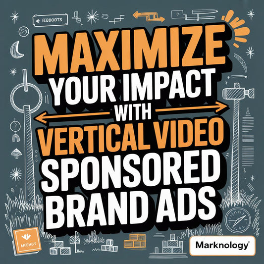 Maximize Your Impact with Vertical Video in Sponsored Brand Ads