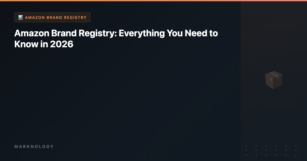 Amazon Brand Registry 2026 Guide | Marknology