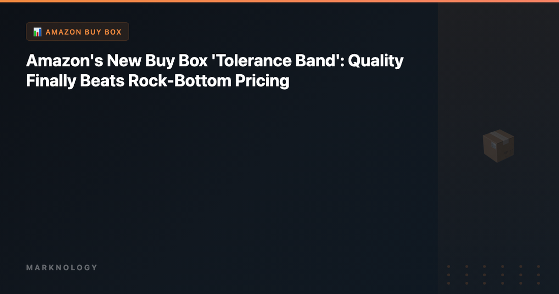 Amazon's New Buy Box 'Tolerance Band': Quality Finally Beats Rock-Bottom Pricing