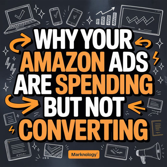 Why Your Amazon Ads Are Spending But Not Converting