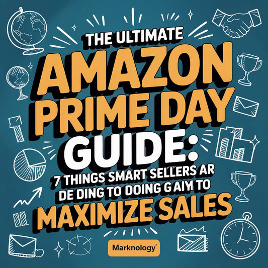 The Ultimate Amazon Prime Day Guide: 7 Things Smart Sellers Are Doing to Maximize Sales