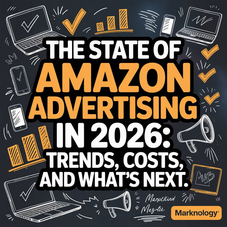 The State of Amazon Advertising in 2026 | Marknology