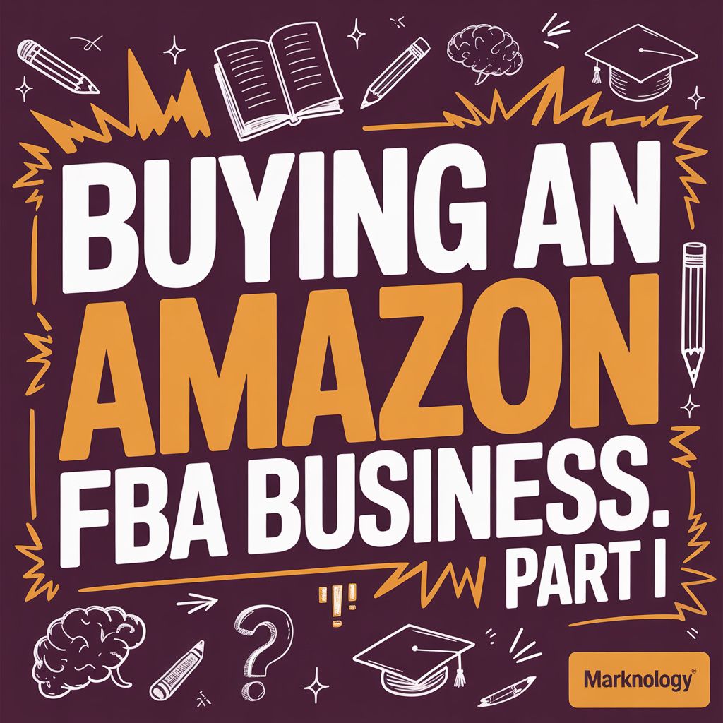 Buying an Amazon FBA Business. Part I