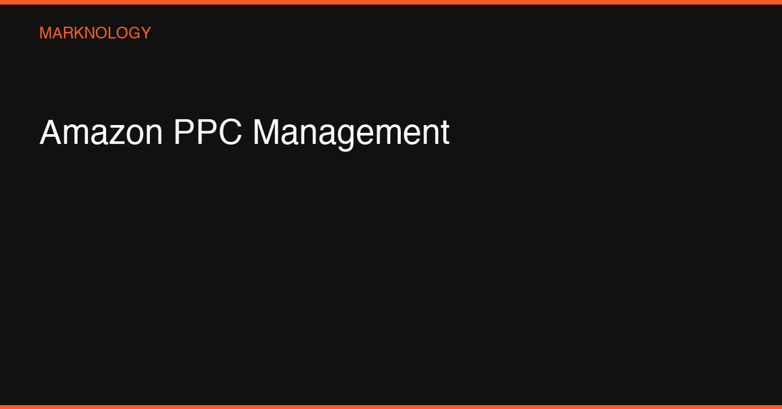 Amazon PPC Management: How Top Brands Maximize Ad Spend in 2026