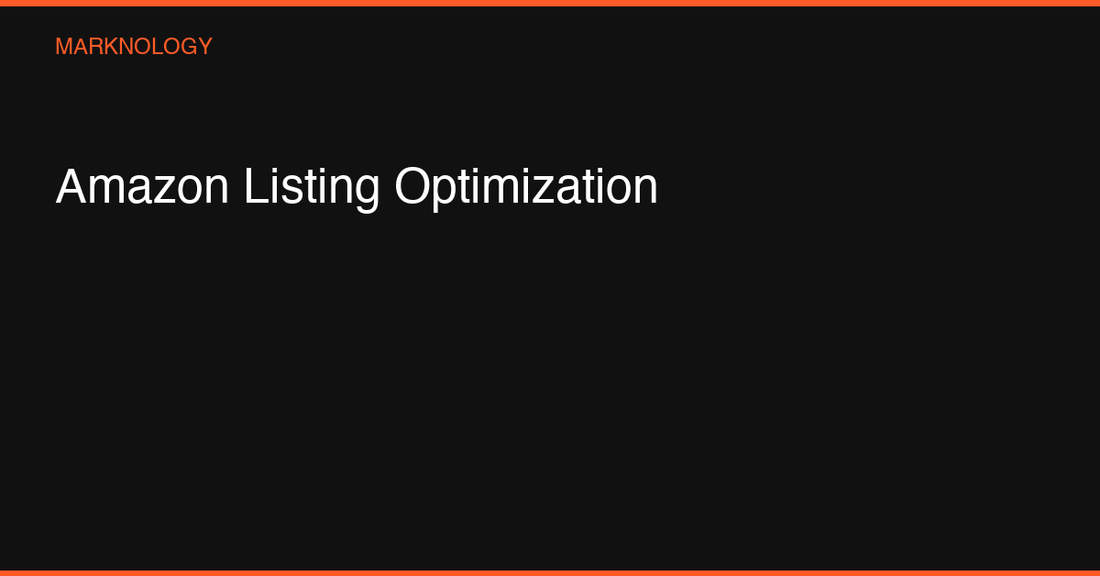 Amazon Listing Optimization: The Complete Playbook
