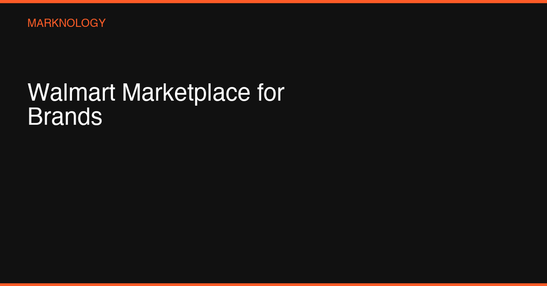 Walmart Marketplace for Brands: The Complete Seller's Guide for 2026