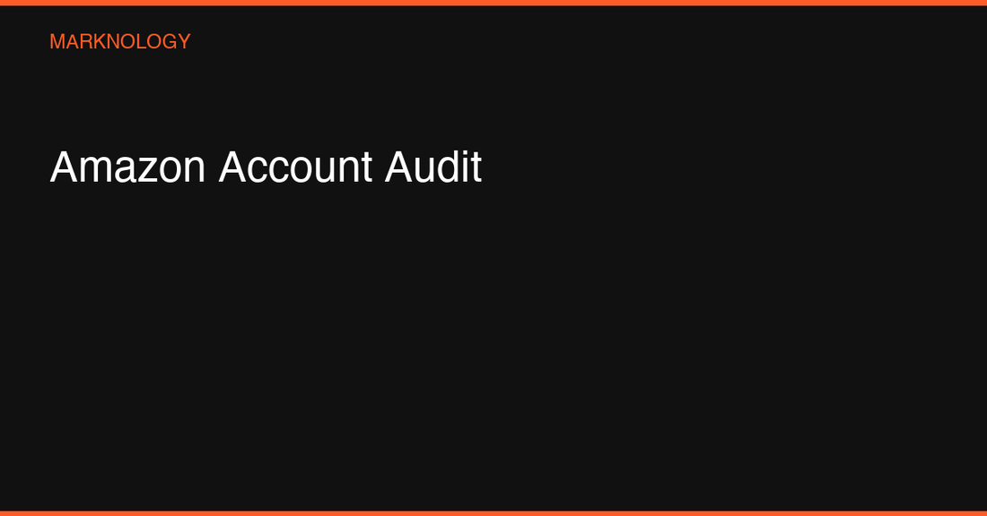 Amazon Account Audit: What to Check Before Hiring an Agency