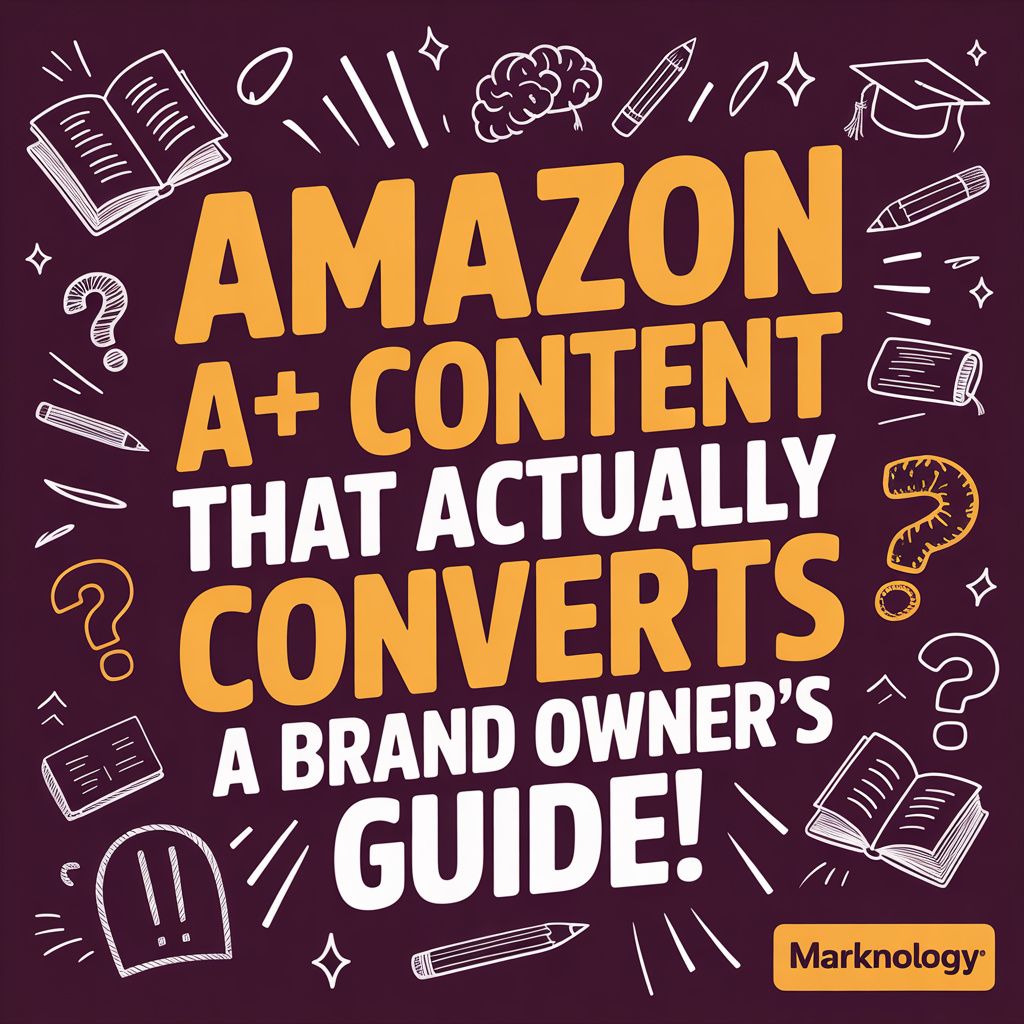 Amazon A+ Content That Actually Converts: A Brand Owner's Guide