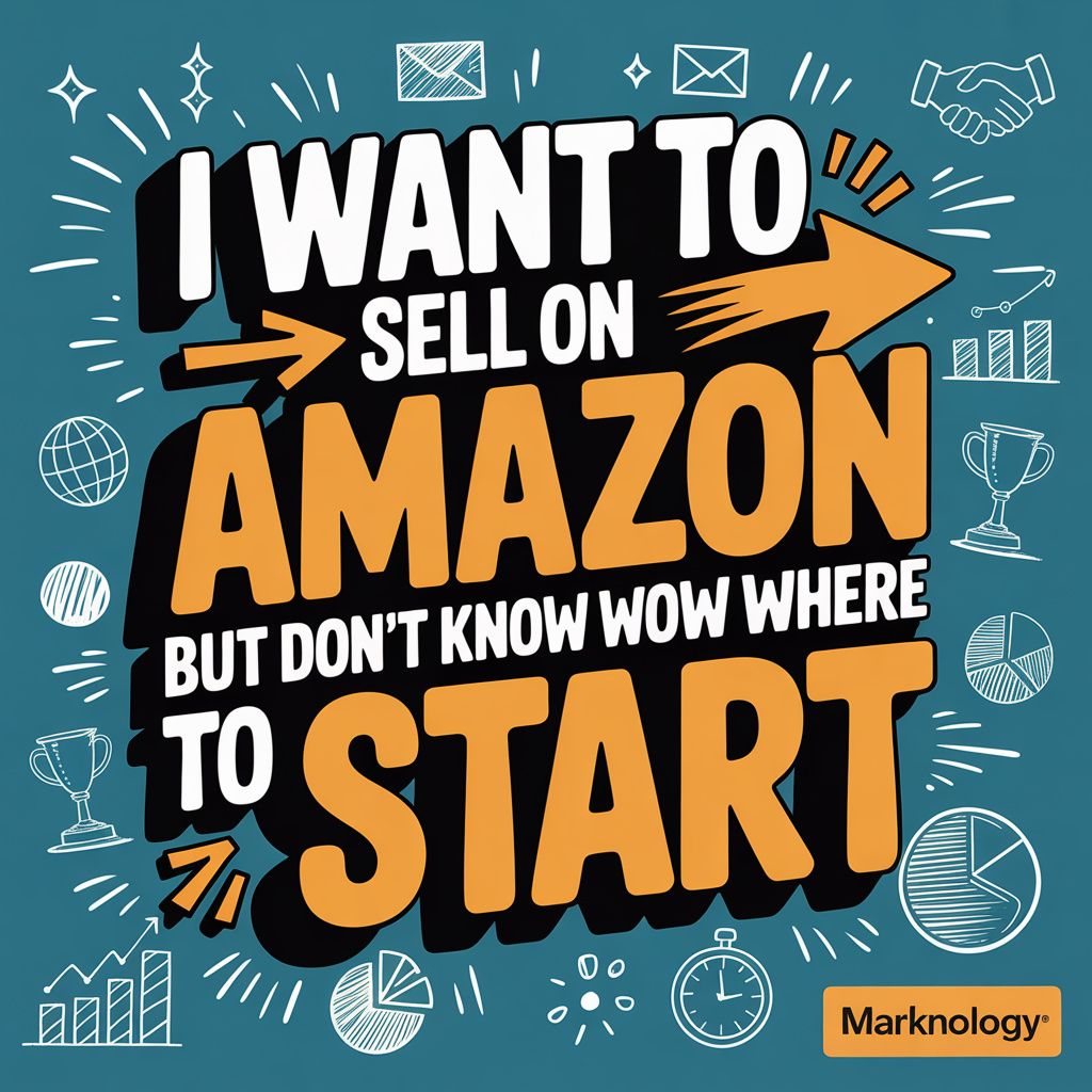 I Want to Sell on Amazon But Don't Know Where to Start