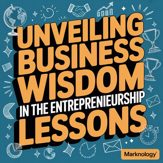 Unveiling Business Wisdom in the Entrepreneurship Lessons