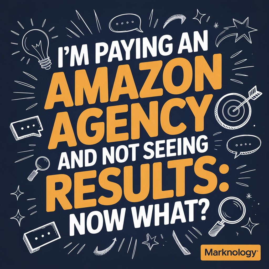 I'm Paying an Amazon Agency and Not Seeing Results: Now What?