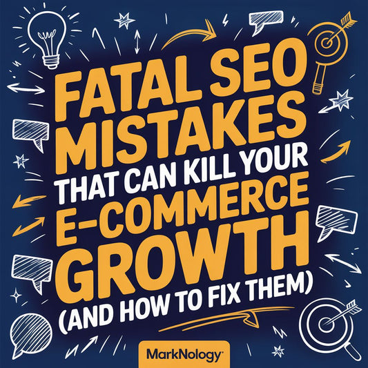 Fatal SEO Mistakes That Can Kill Your E-Commerce Growth (and How to Fix Them)
