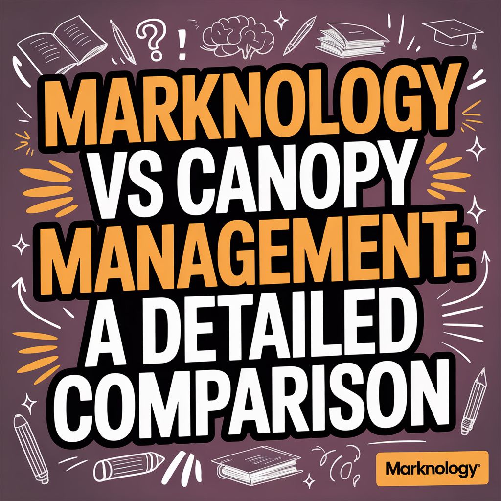 Marknology vs Canopy Management: A Detailed Comparison