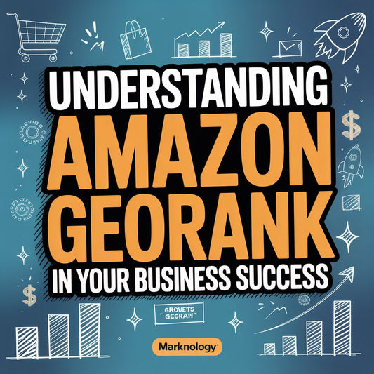Understanding Amazon GeoRank in Your Business Success