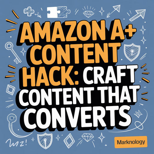 Amazon A+ Content Hack: Craft Content That Converts
